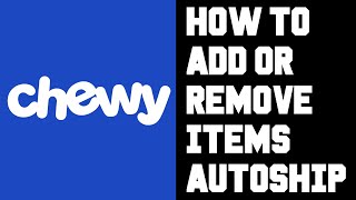 Chewy How To Add or Remove Items Autoship Chewy Mobile App  Chewy How To Change Autoship Order [upl. by Hairom380]