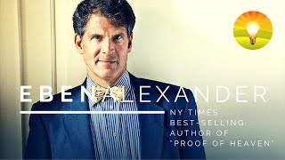 ★ DR EBEN ALEXANDER Life Changing Lessons from the Author of Proof of Heaven [upl. by Suoicul]