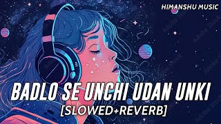 Badlo Se Unchi Udan Unki  SlowedReverb  Himanshu Music [upl. by Estus]