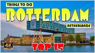 15 Best Things to do in Rotterdam Netherlands  Rotterdam Travel 4K [upl. by Nhabois]