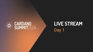 Cardano Summit 2024  Day 1 [upl. by Lee509]