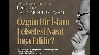 Prof Dr Taha Abdurrahman  Özgün Bir İslam Felsefesi Nasıl İnşa Edilir [upl. by Ames]