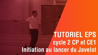 Tutoriel EPS cycle 2 CP et CE1  Initiation au lancer du Javelot [upl. by Atiraj]