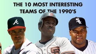 The 10 Most Interesting MLB Teams of the 1990s [upl. by Vod466]