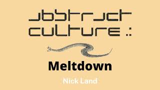 Meltdown  Nick Land  Audiobook [upl. by Nosoj]