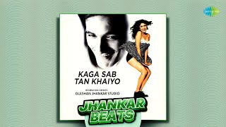 Kaga Sab Tan Khaiyo  Jhankar Beats  Gulshan Jhankar Studio  Alka Yagnik  Sonu Nigam  Hindi Song [upl. by Inalem]