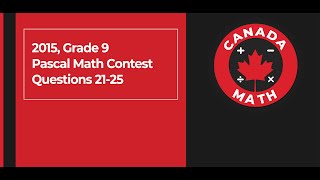 2015 Grade 9 Pascal Math Contest  Questions 2125 [upl. by Maynord359]