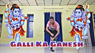 Galli Ka Ganesh Song Dance Choreography l Rahul Sipligunj l Shankar l [upl. by Naujak]