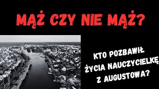 Mąż czy nie mąż Kto pozbawił życia nauczycielkę z Augustowa [upl. by Leinad]