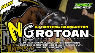 DJ BANTENGAN  NGROTOAN  brang wetan  MANGGOLO WIJOYO PUTRO  INISIALFPROJECT [upl. by Aiken875]