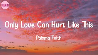 Only Love Can Hurt Like This  Paloma Faith Lyrics [upl. by Dickie109]