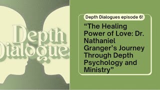 The Healing Power of Love Dr Nathaniel Granger’s Journey Through Depth Psychology and Ministry [upl. by Leahci]