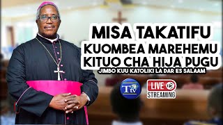 🔴LIVE ADHIMISHO LA MISA TAKATIFU KUWAOMBEA MAREHEMU  KITUO CHA HIJA PUGU [upl. by Ylelhsa568]