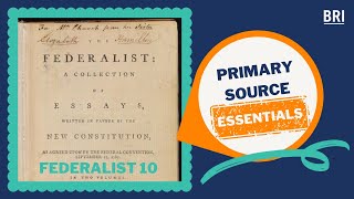 Federalist 10  BRI’s Primary Source Essentials [upl. by Haniraz]