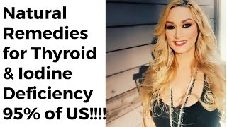 Natural Remedies for Thyroid Iodine Deficiency in 95 of US [upl. by Ammon]