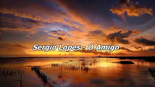 Sergio Lopes  O Amigo  Com Letra [upl. by Raynor132]