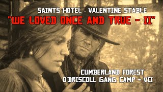 Valentine Hotel Stable quotWe Loved Once and True  IIquot ODriscoll Gang Camp  VII CIIE115 RDRII [upl. by Cilla]