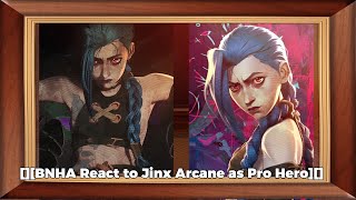 BNHA React to Jinx Arcane as Pro Hero [upl. by Zebaj808]