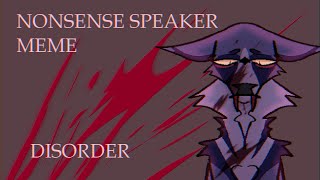 nonsense speaker meme disorder [upl. by Aelanna]