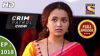 Crime Patrol Dastak  Ep 1018  Full Episode  12th April 2019 [upl. by Kwarteng819]