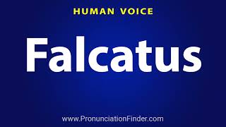 How To Pronounce Falcatus [upl. by Ricki778]