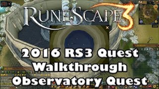 RS3 Quest Guide  Observatory Quest  2017Up to Date [upl. by Erleena158]