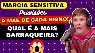 MARCIA SENSITIVA PREVISÕES A MÃE DE CADA SIGNO  QUAL A MAIS BARRAQUEIRA marciasensitiva [upl. by Airyk610]