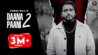 Daana Paani 2 Full Song Jorge Gill Feat Att Jatt Sohi  New Punjabi Song 2022  United Pictures [upl. by Akeit870]