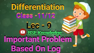 Differentiation class 12 Maths Important Problem Based On Log Lec 9 maths education [upl. by Jonas]