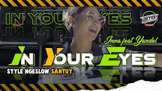 DJ IN YOUR EYES  INNA  STYLE NGESLOW MODE SANTUY   Beyes DejaVu Remix [upl. by Acina542]