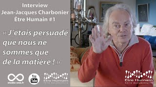 Interview JeanJacques Charbonier Être Humain 1 [upl. by Ahsimet]