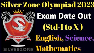 Silver Zone Olympiad 2023  Exam Date Out 202324  EnglishScienceMathematics StdI to X [upl. by Ayanet414]