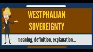 What is WESTPHALIAN SOVEREIGNTY What does WESTPHALIAN SOVEREIGNTY mean [upl. by Aihsena117]