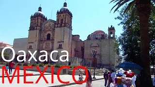 Oaxaca Southern Mexico A Walking Tour of Oaxaca City [upl. by Der818]