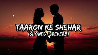 Taaron Ke Shehar  Slowed  Reverb  Jubin Nautiyal Neha Kakkar  srlofi71 [upl. by Falda]