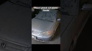 Pazara gitmek için alınan Honda Civic  Videonun tamamı kanalımızda [upl. by Delastre]