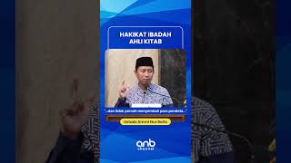 Hakikat Ibadah Ahli Kitab  Ustadz Ammi Nur Baits [upl. by Rellek720]