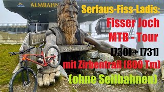 MTB in Serfaus Fisser Joch Tour 730  731 inkl kompletem Zirbentrail 800 Tm  ohne🚠 und quotEquot [upl. by Berger]