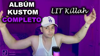 KUSTOM LIT KILLAH REACCIÓN ALBUM COMPLETO  ES UNA LOCURAA [upl. by Trici853]