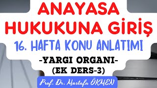 YENİ Ek Ders3 Anayasa Hukukuna Giriş Dersi 16 Hafta Konu Anlatımı Yargı Organı anayasahukuku [upl. by Reffineg]