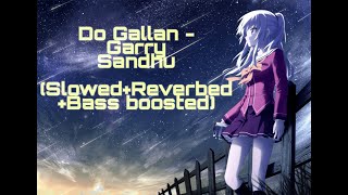 LETS TALK DO GALLAN  GARRY SANDHU  slowedreverbedBass boosted [upl. by Madella]