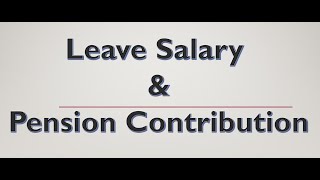 Leave Salary Pension Contribution Part 1 [upl. by Olpe324]