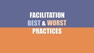 Facilitation Skills Best amp Worst Facilitator Practices [upl. by Eener968]