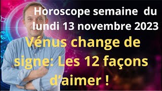 Astrologie Horoscope semaine du lundi 13 novembre 2023 [upl. by Terri]