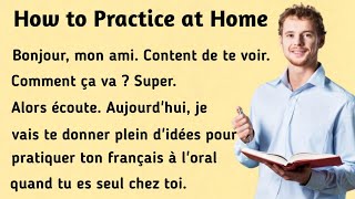 Comment pratiquer le français à la maison । How to Practice French at Home । Learn French [upl. by Bradford]