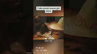 Cake Prank Leaves Girl Blind [upl. by Ariadne]