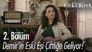 Demirin eski eşi çiftliğe geliyor  Bir Zamanlar Çukurova 2 Bölüm [upl. by Leifer]