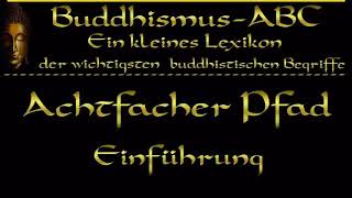 Buddhismus ABC Achtfacher Pfad Einführung [upl. by Adnovahs]