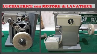 FAI DA TE LUCIDATRICE con MOTORE di LAVATRICE [upl. by Oretos188]