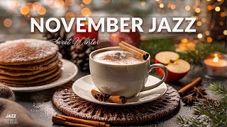 November Jazz ☕ Cozy Jazz amp Bossa Nova for a Sweet Winter to Study Work and Relax [upl. by Olive679]